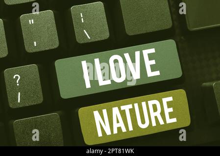 Konzeptionelle Bildunterschrift I Love Nature, Word for Enjoy the natural environment Preservation Protect Ecosystem Stockfoto