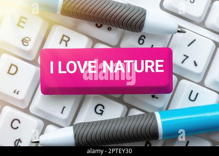 Konzeptionelle Darstellung I Love Nature, Word Geschrieben auf Genießen Sie die natürliche Umwelt Erhaltung schützen Ökosystem Stockfoto