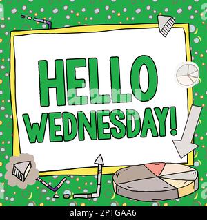 Inspiration mit dem Schild „Hello Wednesday, Business Approach“ ist ein guter Tag, wenn Sie mitten in der Woche ankommen Stockfoto