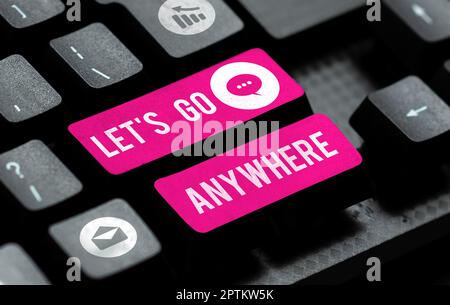 Schreiben Text anzeigen Let's Go Anywhere, Word for visit New places to meet Strangers, enjoy, and relax Stockfoto