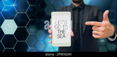 Schreiben Anzeige Text Let's Go to the Sea, Business Idea Einladung zu Ferien im Paradies Strand Sommer haben Stockfoto