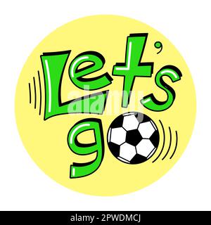 - Gehen wir. t-Shirt-Design mit mehrfarbigem Originaltext. Süßer Hintergrund mit Kinderball. Stock Vektor