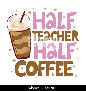 Halbkaffee Halbkaffee – farbenfrohes Typographiedesign. Geschenkgutschein für den Lehrertag. Vektordarstellung auf weißem Hintergrund mit Apfel und Bleistift. Bac Stock Vektor
