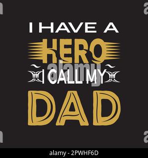 ICH HABE EINEN HELDEN, DEN ICH MEINEN DAD NENNE Stock Vektor