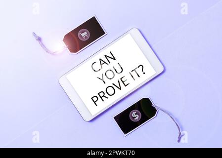 Textzeichen mit „Can You Beweisen IT“, Word für die Bitte um Beweismittel oder ein Freigabebüro Stockfoto