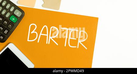 Schild mit der Aufschrift „Barter, Business Concept Trade“ durch den Austausch einer Ware gegen eine andere Ware oder Dienstleistung Stockfoto