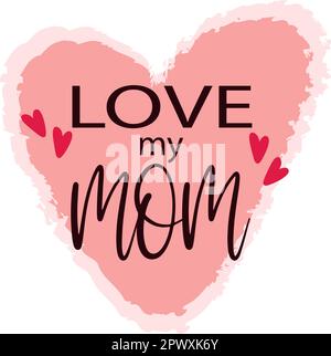 Ich liebe das Design meiner mutter. Internationaler Muttertag. Süße Inschrift mit Herzen. Einfache Dekoration für Postkarten, Einladungen und Glückwünsche Stock Vektor