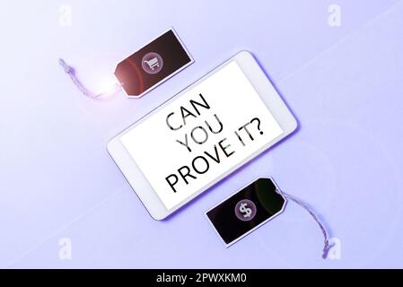 Textzeichen mit „Can You Beweisen IT“, Word für die Bitte um Beweismittel oder ein Freigabebüro Stockfoto