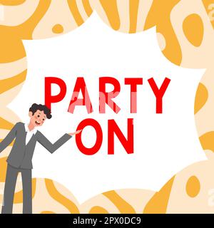 Inspiration für Sign Party On, Business Idea – auch wenn etwas passiert, können Sie sich weiterhin amüsieren Stockfoto