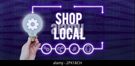 Konzeptunterschrift Shop Lokal, Konzeptfoto eine Präferenz, um lokal produzierte Waren und Dienstleistungen zu kaufen Stockfoto