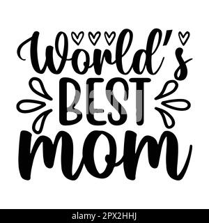 „World's Best Mom, Mother's Day“-Typografie-Shirt-Design für Mutterliebhaber mama Mama handgefertigte Kalligraphie-Vektorzeichnung Silhouette Stock Vektor