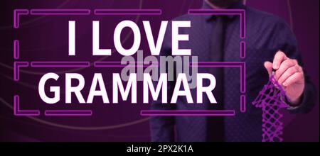 Textunterschrift präsentiert I Love Grammar, Business Idea Akt der Bewunderung System und Struktur der Sprache Stockfoto