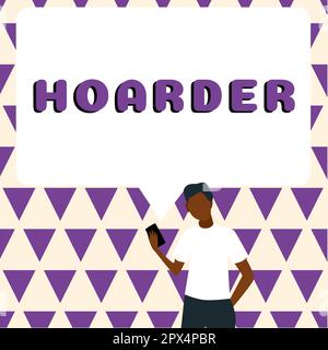 Das Textzeichen zeigt Hoarder, ein Wort, das auf einer Person geschrieben ist und das zur Erhaltung, zur zukünftigen Verwendung ansammelt Stockfoto