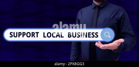 Textzeichen mit „Support Local Business“, „Business overview“ Mehr Investitionen in Ihrem Land oder Ihrer Stadt Stockfoto