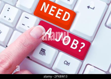 Unterschreiben Sie mit „Need A Job“ (Arbeit erforderlich), und fragen Sie die Person, ob sie regelmäßig arbeiten muss, um Geld zu verdienen Stockfoto