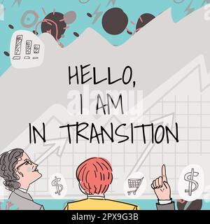Schild mit „Hallo, ich bin im Übergang, konzeptionelles Foto“ ein Zeitraum oder eine Phase, in dem/der eine Veränderung oder Schicht stattfindet Stockfoto
