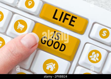 Konzeptionelle Überschrift Life is Good, Business approach Erhalten Sie alles, was Sie wollen und mehr haben Gesundheit großartige Arbeit Stockfoto