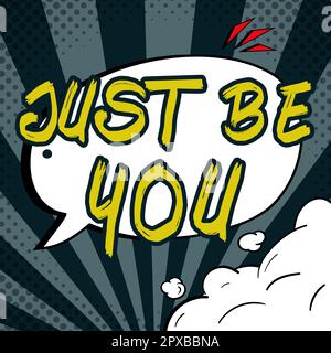 Textzeichen mit „Just be You“, Wortschreibung „Keep Authentic Unique You Motivation Inspiration“ Stockfoto