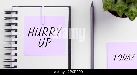 Begriffliche Beschriftung Beeilen Sie sich, Internet-Konzept Wenn Sie jemanden sehr schnell um eine Aufgabe bitten, können Sie ihn ermutigen Stockfoto