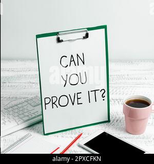 Inspiration mit dem Schild Can You Beweisen IT, Wort für die Bitte um Beweise oder das Gericht für die Genehmigung Stockfoto