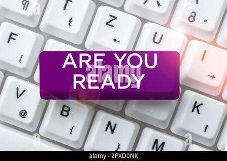 Handgeschriebenes Schild Are You Ready, Business Approach Alertness Preparedness Dringlichkeit Game Start Eile Wide Awake Stockfoto