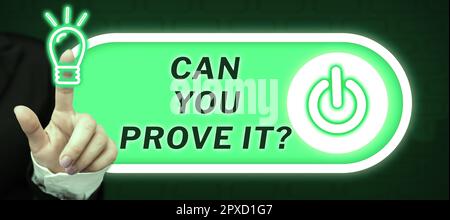 Inspiration mit Schild Can You Beweisen IT, konzeptionelles Foto, bei dem jemand um Beweismittel oder ein Gericht gebeten wird Stockfoto