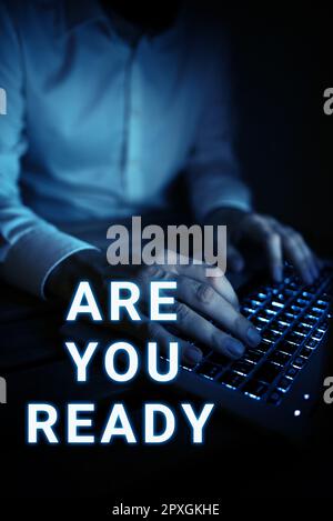 Handgeschriebenes Schild Are You Ready, Internet Concept Alertness Preparedness Dringlichkeit Game Start Beeil dich Wide Awake Stockfoto