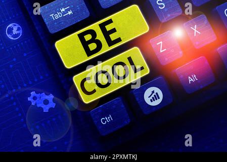Handgeschriebenes Schild Be Cool, Business Showcase Have a good Attitude Be relaxed positives Lächeln aufmuntert Stockfoto