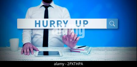 Begriffliche Beschriftung Beeilen Sie sich, Business Showcase Wenn Sie jemanden sehr schnell um eine Aufgabe bitten, können Sie ihn ermutigen Stockfoto