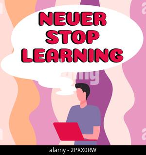 Textzeichen mit „Never Stop Learning“, „Business Concept Continue to improve and Empowerment Your Limits“ Stockfoto