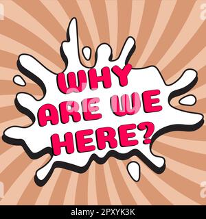 Text, der Inspiration zeigt, warum wir hier sind, Geschäftsbeispiele, warum wir irgendwo sein sollten, Erklärung des Zwecks Stockfoto