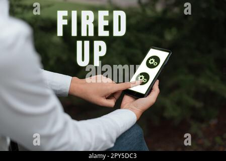 Inspiration mit Schild „Fired Up“. Business Showcase bedeutet, dass jemand motiviert und begeistert über die Veranstaltung ist Stockfoto