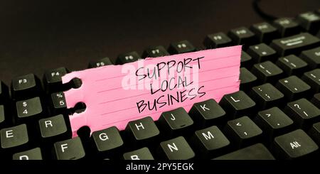 Schild mit der Aufschrift „Support Local Business“. Das Wort für mehr Investitionen in Ihrem Land oder Ihrer Stadt Stockfoto