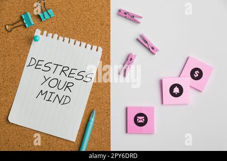 Ein Schild mit der Aufschrift Destress Your Mind. Geschäftsansatz, um psychische Spannungen zu lösen, Stress zu verringern Stockfoto