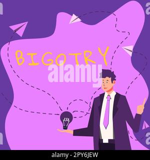 Schreiben zeigt Text-Bigotterie an. Geschäftsidee: Hartnäckige oder intolerante Hingabe zu eigenen Meinungen und Vorurteilen Stockfoto