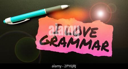 Konzeptionelle Beschriftung I Love Grammar. Unternehmerische Betrachtungsweise der Bewunderung des Systems und der Sprachstruktur Stockfoto