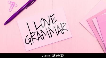 Schreiben Anzeige von Text Ich liebe Grammatik. Geschäftsidee Akt der Bewunderung System und Struktur der Sprache Stockfoto