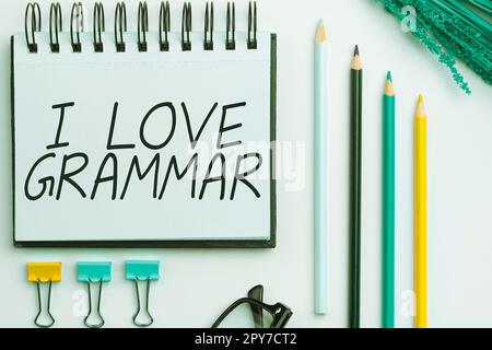 Textzeichen mit „I Love Grammar“. Geschäftsvorstellung der Bewunderung des Systems und der Sprachstruktur Stockfoto
