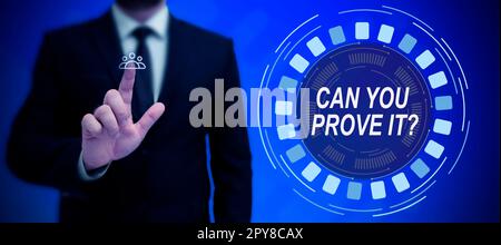 Textzeichen mit der Aufschrift Can You Beweisen IT. Ein Wort dafür, jemanden um Beweismittel oder ein Genehmigungsverfahren zu bitten Stockfoto