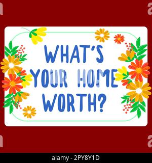 Schreiben und Anzeigen von Text What's Your Home Worth (Was ist Ihr Zuhause wert) Konzept - Bedeutung des Kostenpreissatzes einer Immobilie Stockfoto