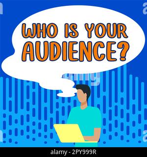 Textunterschrift, in der dargestellt wird, wer Ihr Publikum ist. Ein Wort, das darüber geschrieben wurde, wer es beobachtet oder hört Stockfoto