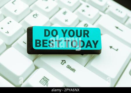 Schild mit der Aufschrift „Do Your Best Today“. „Word for Take“-Bemühungen, sich selbst oder Ihr Unternehmen zu verbessern Stockfoto