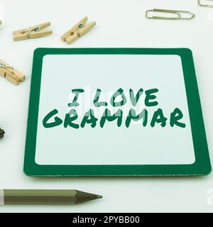 Inspiration mit dem Schild „I Love Grammar“. Unternehmerische Betrachtungsweise der Bewunderung des Systems und der Sprachstruktur Stockfoto
