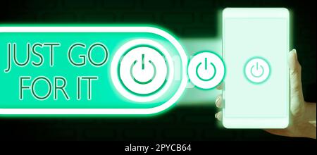 Konzeptionelle Beschriftung „Just Go for IT“. Das Wort für Motivation, etwas zu tun, hat Disziplin Stockfoto