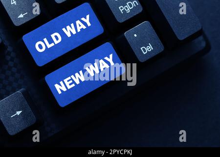 Schild mit der Aufschrift „Old Way New Way“. Man kann sagen, wie man es tun kann, zum Beispiel, welche Maßnahmen man ergreifen kann Stockfoto