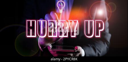 Begrifflicher Titel, beeil dich. Geschäftsübersicht Wenn Sie jemanden bitten, schnell eine Aufgabe zu erledigen, gehen wir zum Ermutigen Stockfoto