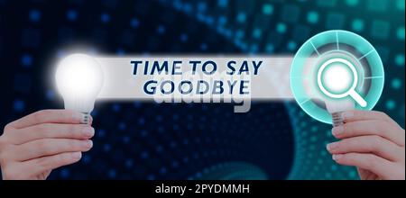 Konzeptionelle Beschriftung Zeit, Auf Wiedersehen zu sagen. Ein Wort, das geschrieben wurde, um auf Wiedersehen zu sagen, bis wir uns wiedersehen Stockfoto