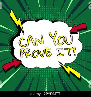 Textzeichen mit der Aufschrift Can You Beweisen IT. Eine Geschäftsshow, bei der jemand um Beweise oder eine Genehmigung gebeten wird Stockfoto