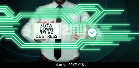 Textzeichen mit „Slow Down Relax De Stress“. Geschäftsansatz Pause Stresspegel reduzieren Ruhe bewahren Stockfoto