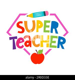 Super Teacher – farbenfrohes Schriftdesign mit rotem Apfel und Bleistift. Dankeschön-Geschenkkarte für den Lehrertag. Vektordarstellung auf weißem Hintergrund w Stock Vektor